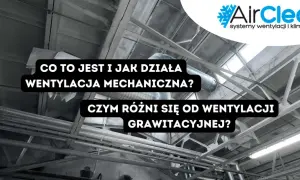 Systemy wentylacji: mechaniczna czy grawitacyjna? Dowiedz się, co to jest wentylacja mechaniczna i czym różni się od grawitacyjnej.
