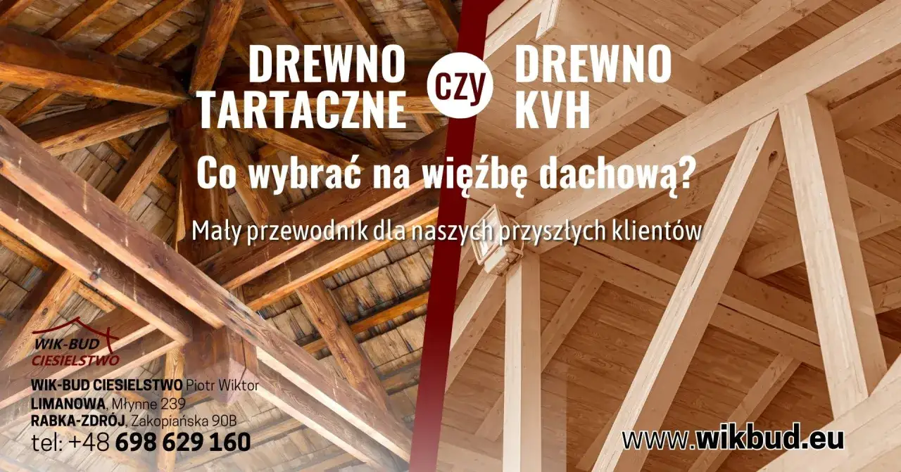 Drewno tartaczne czy KVH na więźbę dachową? Poradnik dla klientów WIK-BUD Ciesielstwo.