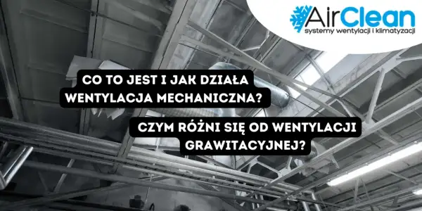 Systemy wentylacji: mechaniczna czy grawitacyjna? Dowiedz się, co to jest wentylacja mechaniczna i czym różni się od grawitacyjnej.